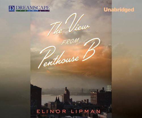 Elinor Lipman, Mia Barron: The View from Penthouse B (AudiobookFormat, 2013, Dreamscape Media)