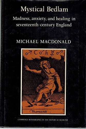 Michael MacDonald: Mystical Bedlam (1981, Cambridge University Press)