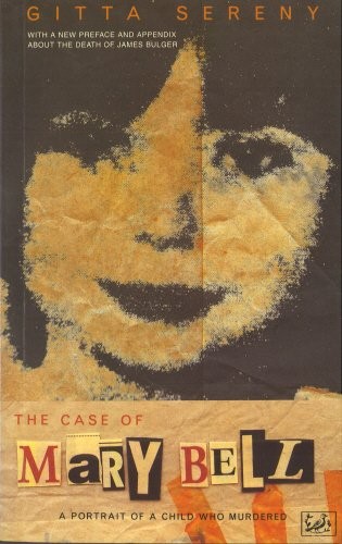 Gitta Sereny: The case of Mary Bell (1995, Pimlico)