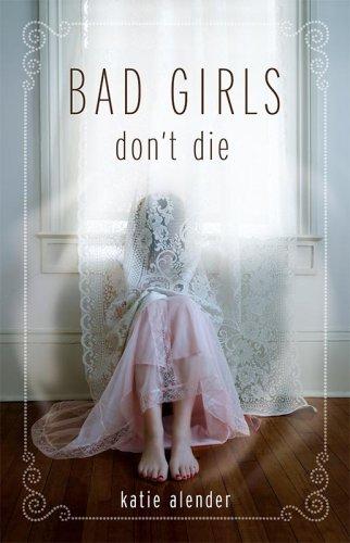 Katie Alender: Bad girls don't die (2009, Hyperion Books)