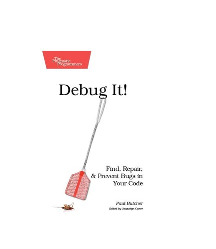 Paul Butcher: Debug it! (2009, Pragmatic Bookshelf)