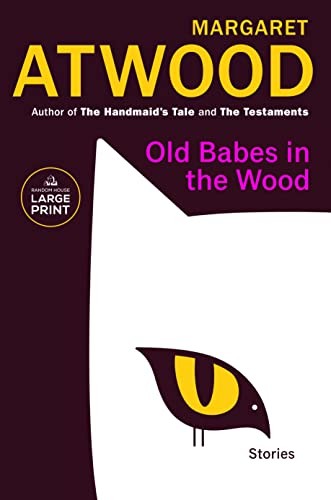 Margaret Atwood: Old Babes in the Wood (2023, Diversified Publishing, Random House Large Print)