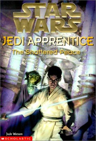 Jude Watson: Star Wars: The Shattered Peace (Paperback, 2000, Scholastic)