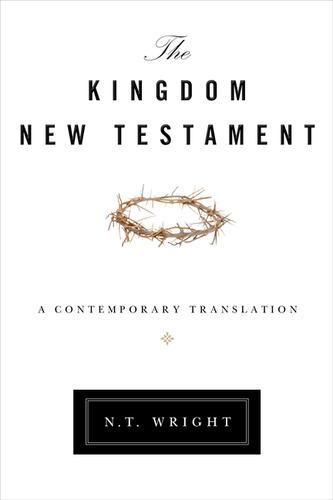 N. T. Wright: The Kingdom New Testament (Hardcover, 2011, HarperOne)