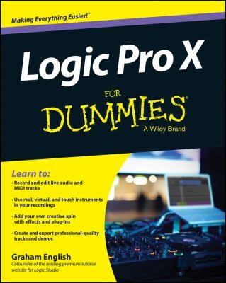 Graham English: Logic Pro X For Dummies (2014, John Wiley & Sons Inc)