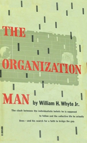 William Hollingsworth Whyte: The Organization Man (Hardcover, 1956, Simon and Schuster)