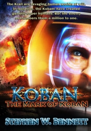 Stephen W Bennett: Koban:The Mark of Koban (2013, CreateSpace Independent Publishing Platform)
