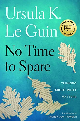 No Time to Spare: Thinking About What Matters (2017, Houghton Mifflin Harcourt)