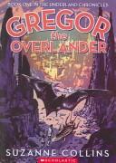 Suzanne Collins: Gregor the Overlander (2004, Turtleback Books Distributed by Demco Media)
