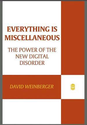 David Weinberger: Everything Is Miscellaneous