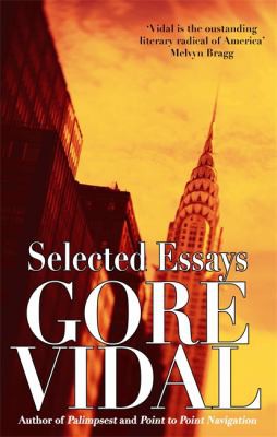 Gore Vidal: Selected Essays (2007, Little, Brown Book Group Limited)