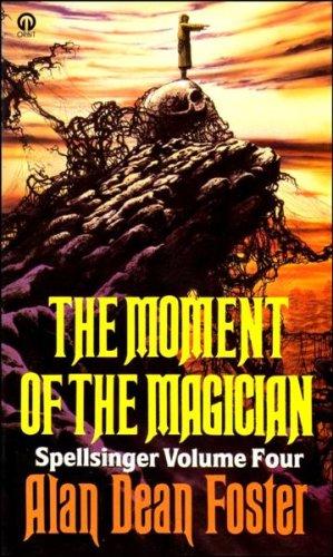Alan Dean Foster: MOMENT OF THE MAGICIAN (SPELLSINGER S.) (Paperback, 1985, ORBIT)