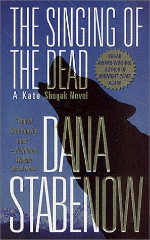 Dana Stabenow: The Singing of the Dead (Kate Shugak Novels) (Paperback, 2002, St. Martin's Minotaur)