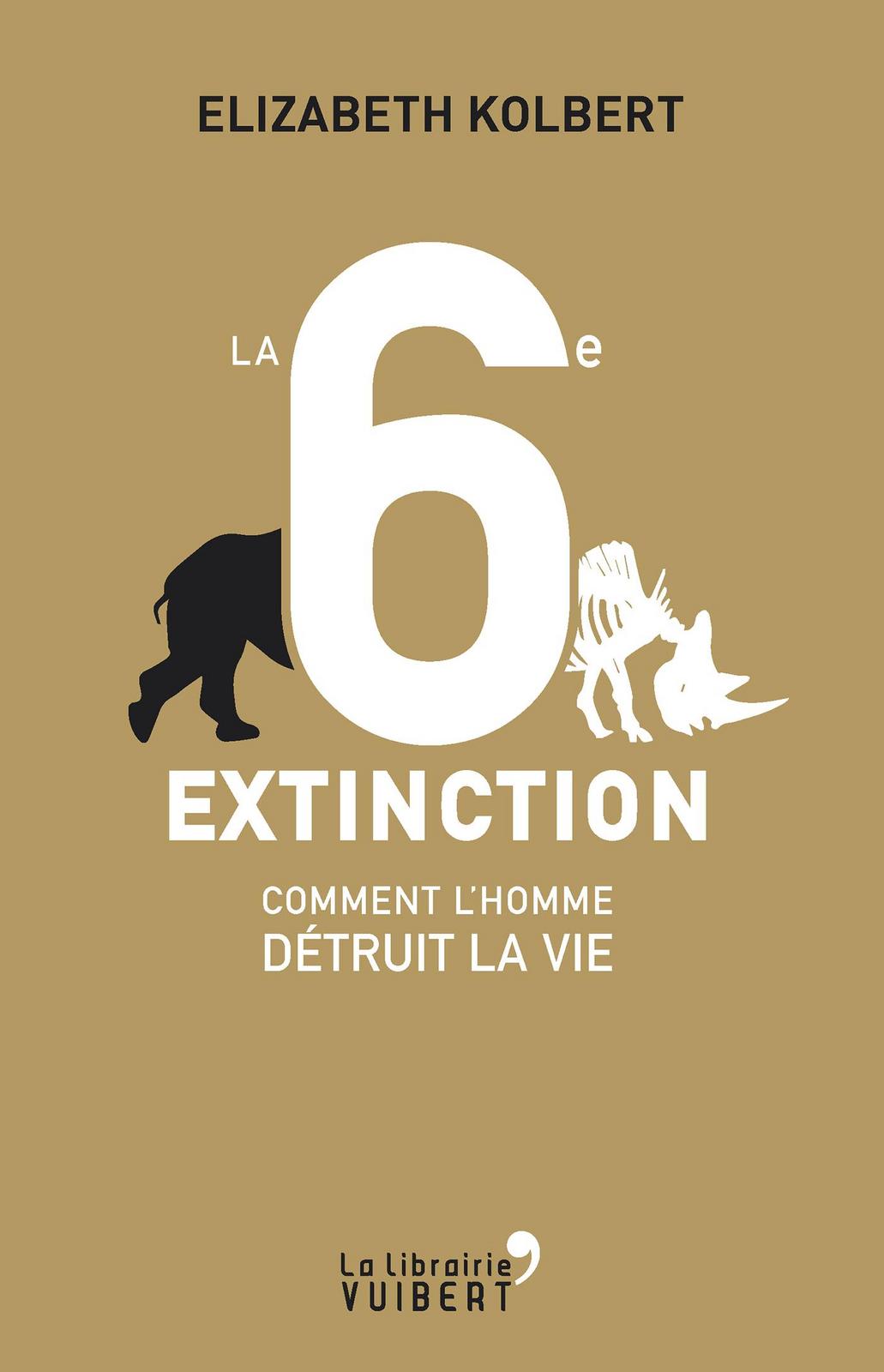 Elizabeth Kolbert: La sixième extinction : comment l'homme détruit la vie (French language, 2015)