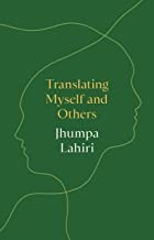 Jhumpa Lahiri: Translating Myself and Others (2022, Princeton University Press)