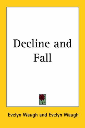 Evelyn Waugh: Decline And Fall (2005, Kessinger Publishing)