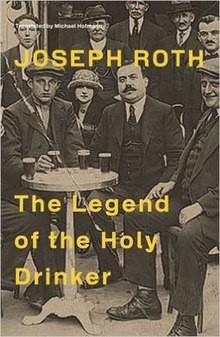 Joseph Roth: Legend of the Holy Drinker (2013, Granta Books)