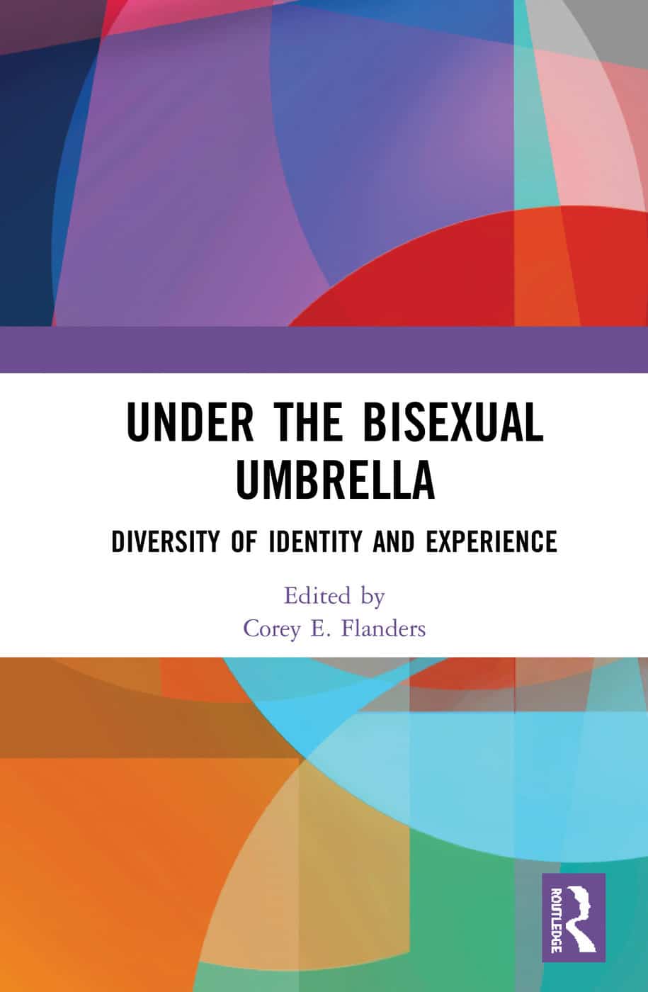 Corey E. Flanders: Under the Bisexual Umbrella (2020, Taylor & Francis Group)