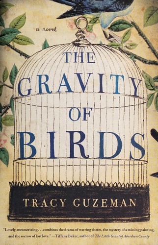 Tracy Guzeman: The gravity of birds (2013, Simon & Schuster)