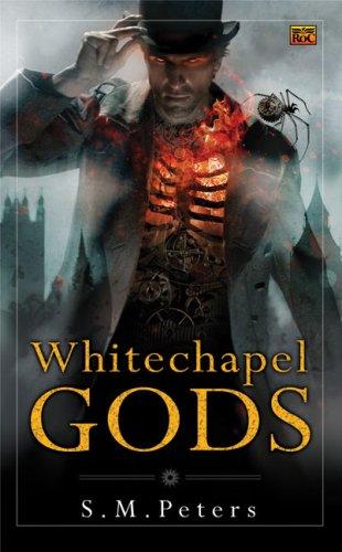 S.M. Peters: Whitechapel Gods (Paperback, 2008, Roc)