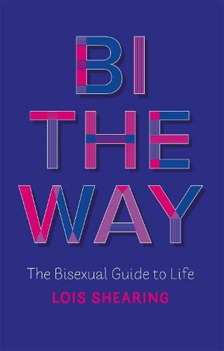 Lois Shearing: Bi the Way (2021, Kingsley Publishers, Jessica)