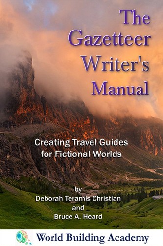 Bruce A Heard, Deborah Teramis Christian: The Gazetteer Writer's Manual: Creating Travel Guides to Fictional Worlds (2013, Storybones Publishing)
