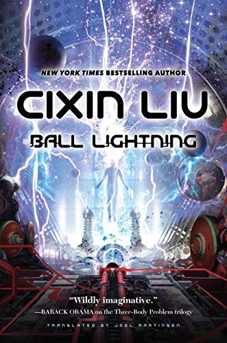 Liu Cixin: Ball Lightning (2019, Tor Books)