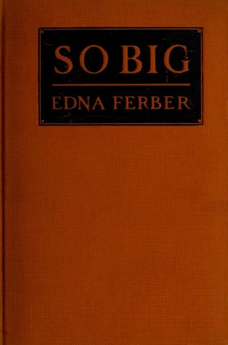Edna Ferber: So big (1924, Grosset & Dunlap)
