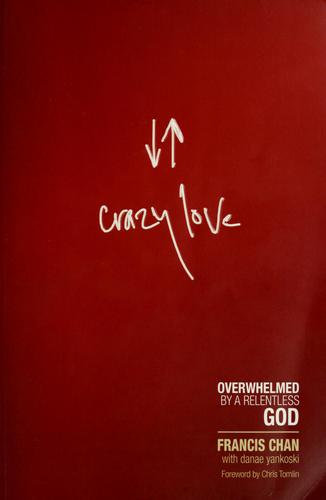 Francis Chan: Crazy love (Paperback, 2008, David C. Cook)