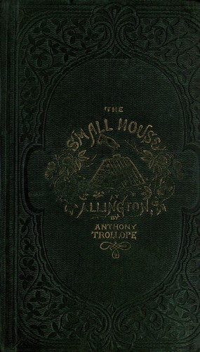 Anthony Trollope: The small house at Allington (1864, Smith, Elder)