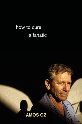 Amos Oz: How to Cure a Fanatic (Paperback, 2010, Princeton University Press)