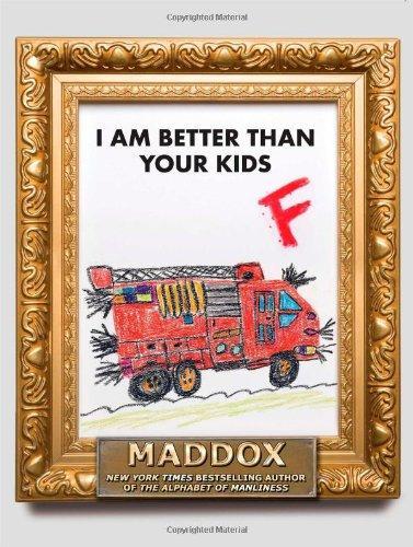 Maddox: I am Better Than Your Kids (2011)
