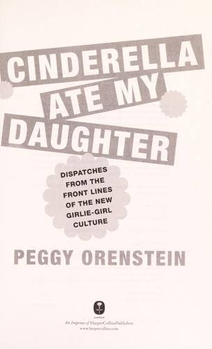 Cinderella ate my daughter (2011, HarperCollins)