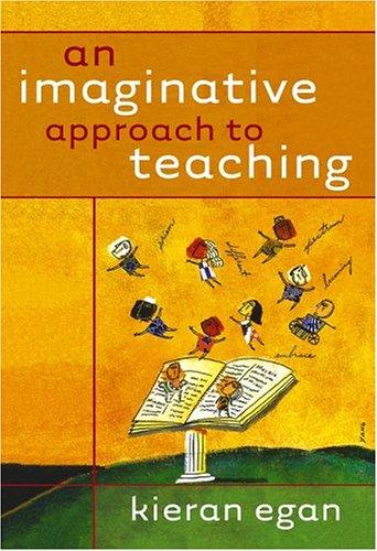 An Imaginative Approach to Teaching (Hardcover, 2005, Jossey-Bass)