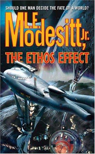 L. E. Modesitt Jr.: The Ethos Effect (Paperback, 2004, Tor Science Fiction)
