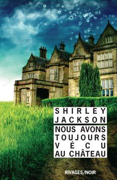 Shirley Jackson: Nous avons toujours vécu au château (French language, 2012)