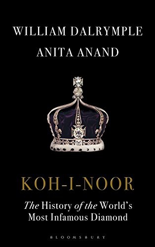 Dalrymple, William; Anand, Anita: Koh-I-Noor (Hardcover, 2017, Bloomsbury, Bloomsbury Publishing PLC)