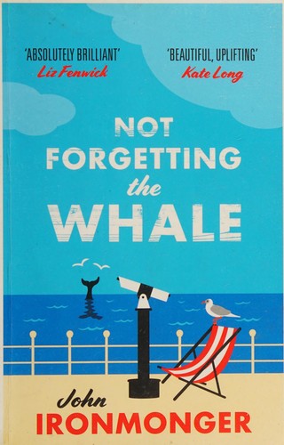 John Ironmonger: Not Forgetting the Whale (2015, Orion Publishing Group, Limited)