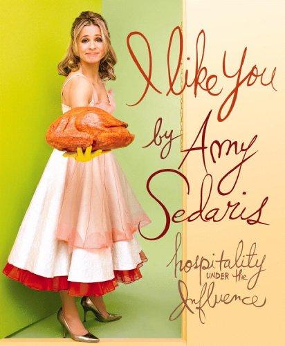 Amy Sedaris: I Like You (2006, Grand Central Publishing)