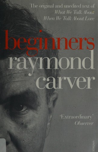 Raymond Carver: Beginners (2009, #bVintage, #c2009.)