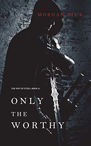 Morgan Rice: Only the Worthy (Paperback, 2018, Morgan Rice)