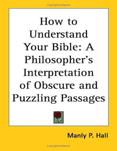 Manly P. Hall: How to Understand Your Bible (Paperback, Kessinger Publishing, LLC)