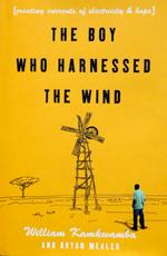 William Kamkwamba and Bryan Mealer: The Boy Who Harnessed the Wind (2009, William Morrow)
