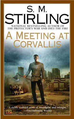 S. M. Stirling: A Meeting at Corvallis (Paperback, 2007, Roc)