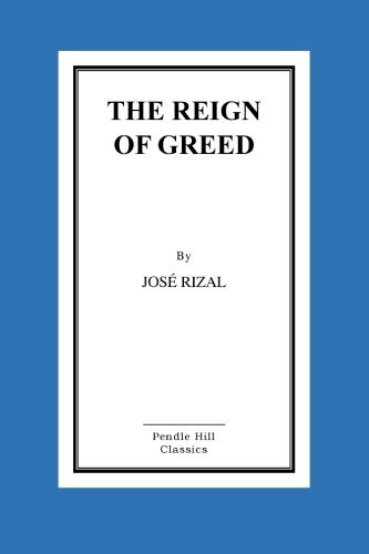 José Rizal: The Reign of Greed (Paperback, 2016, CreateSpace Independent Publishing Platform)
