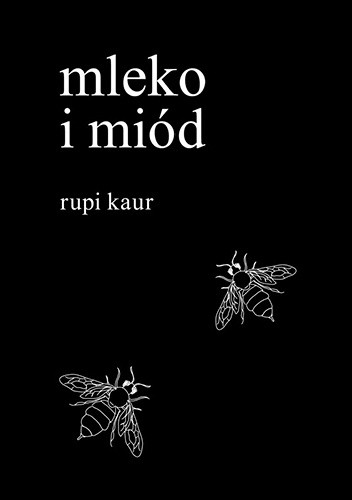 Rupi Kaur: Mleko i miód (Polish language, 2017, Wydawnictwo Otwarte)