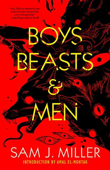 Sam J. Miller, Amal El-Mohtar: Boys, Beasts and Men (EBook, 2022, Tachyon Publications)