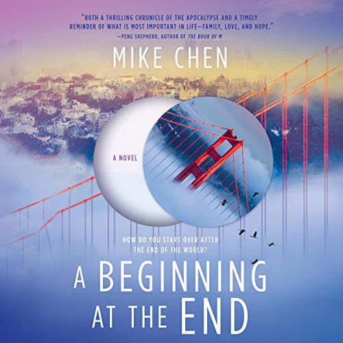Mike Chen: A Beginning at the End (AudiobookFormat, 2020, Harlequin Audio and Blackstone Publishing, Mira Books)