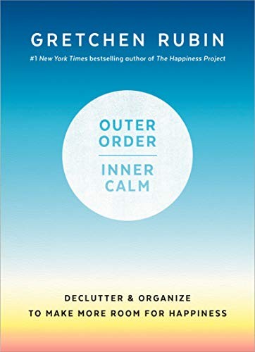 Gretchen Rubin: Outer Order, Inner Calm (Hardcover, 2019, Harmony)