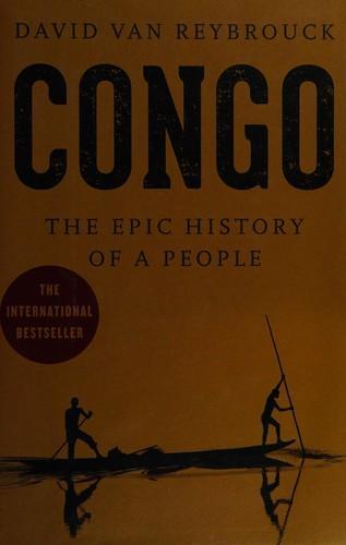 David Van Reybrouck, David Van Reybrouck: Congo: The Epic History of a People (2014)